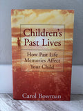Children's Past Lives: How Past Life Memories Affect Your Child by Carol Bowman