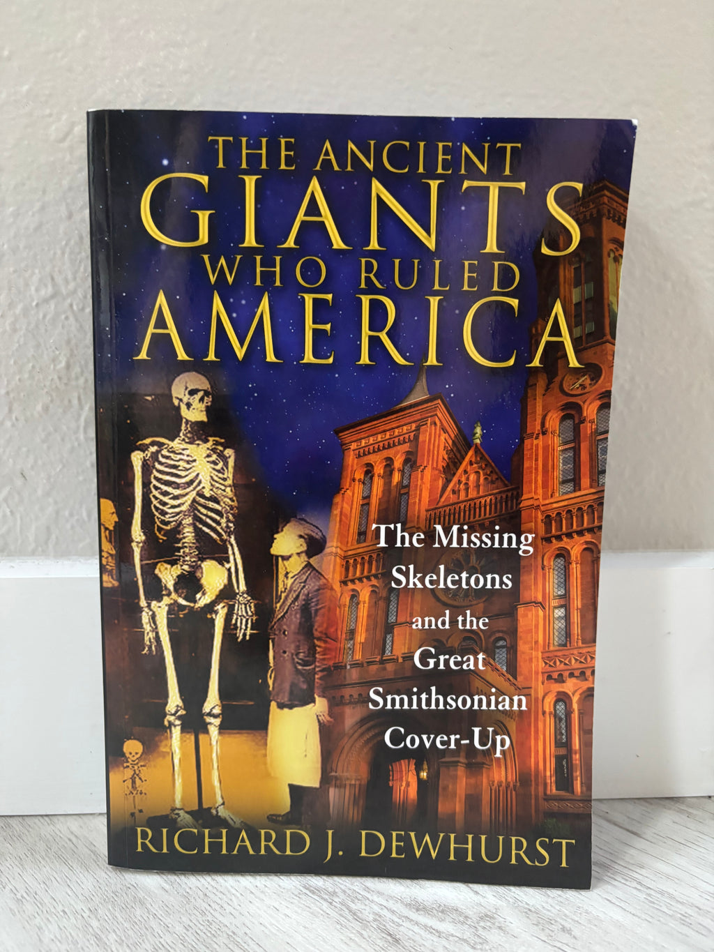 The Ancient Giants Who Ruled America by Richard J. Dewhurst