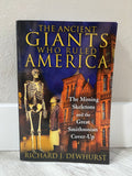 The Ancient Giants Who Ruled America by Richard J. Dewhurst