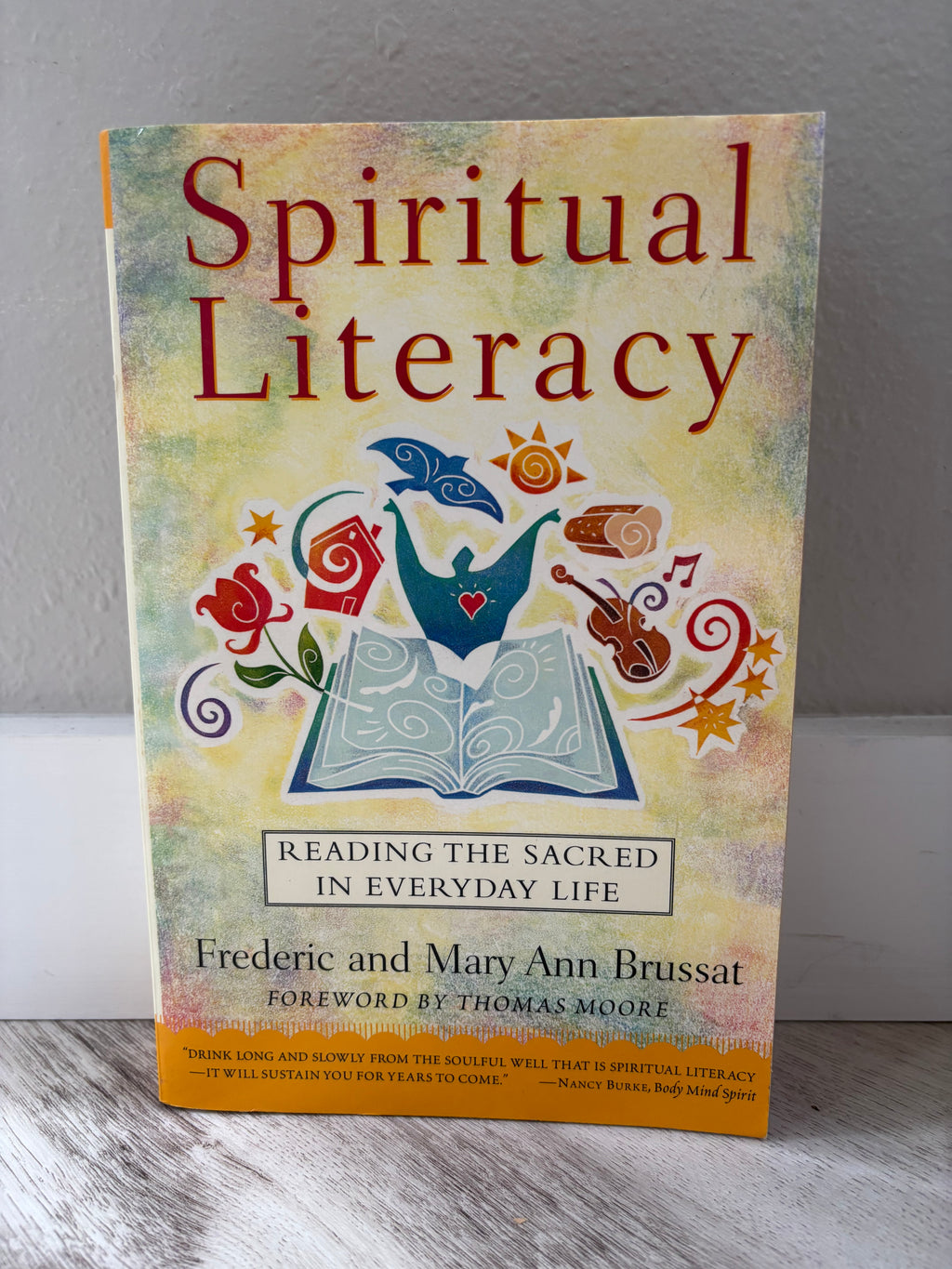 Spiritual Literacy: Reading the Sacred in Everyday Life by Frederic Brussat & Mary Ann Brussat