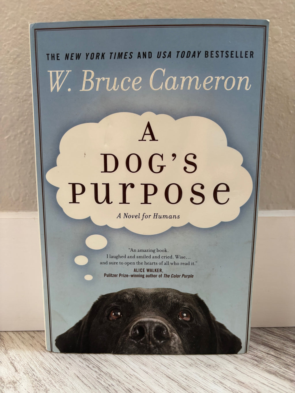 A Dog's Purpose by W. Bruce Cameron