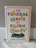The Funeral Ladies of Ellerie County by Claire Swinarski