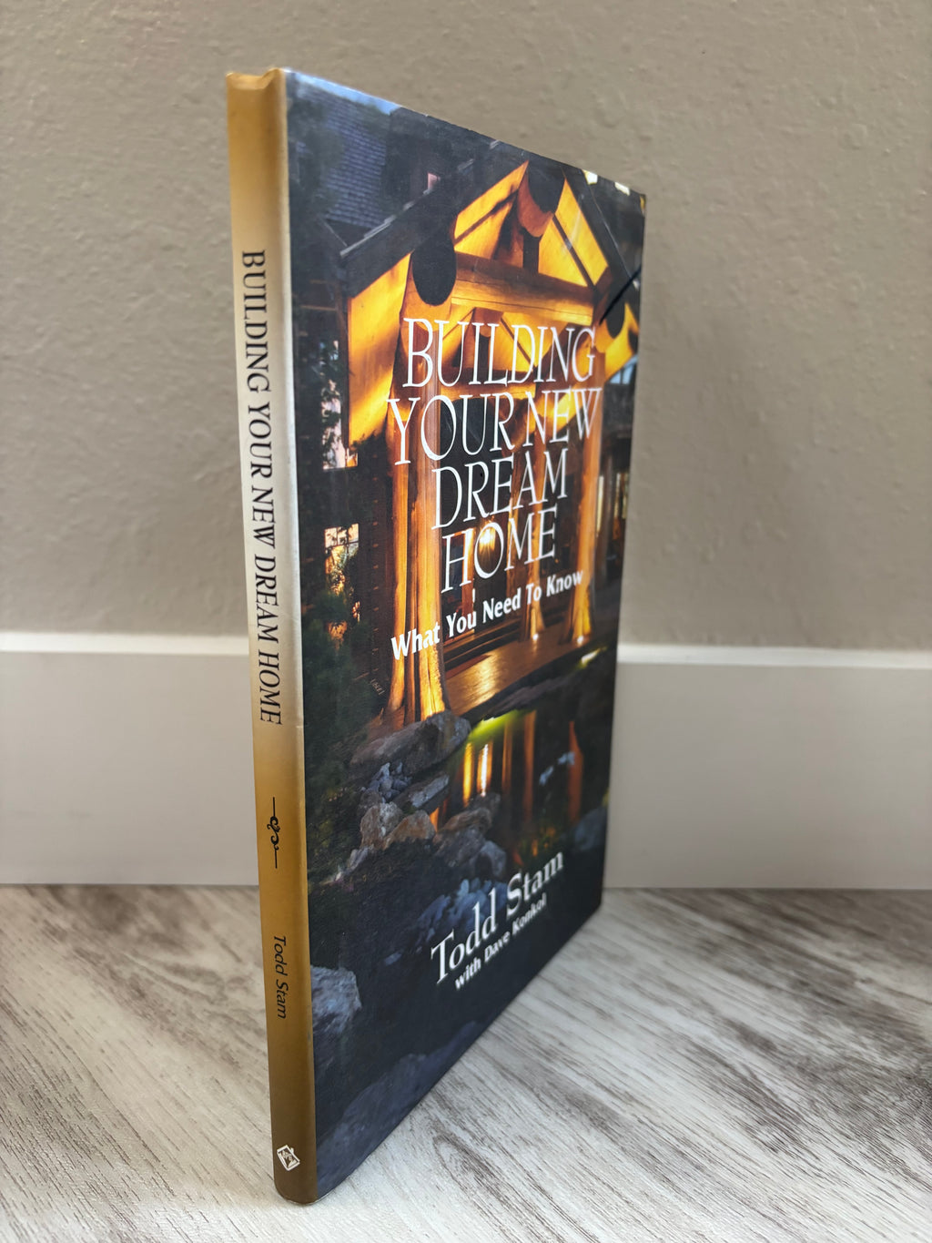 Building Your New Dream Home by Todd Stam