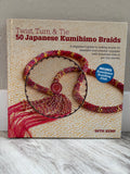 Twist, Turn & Tie: 50 Japanese Kumihimo Braids by Beth Kemp