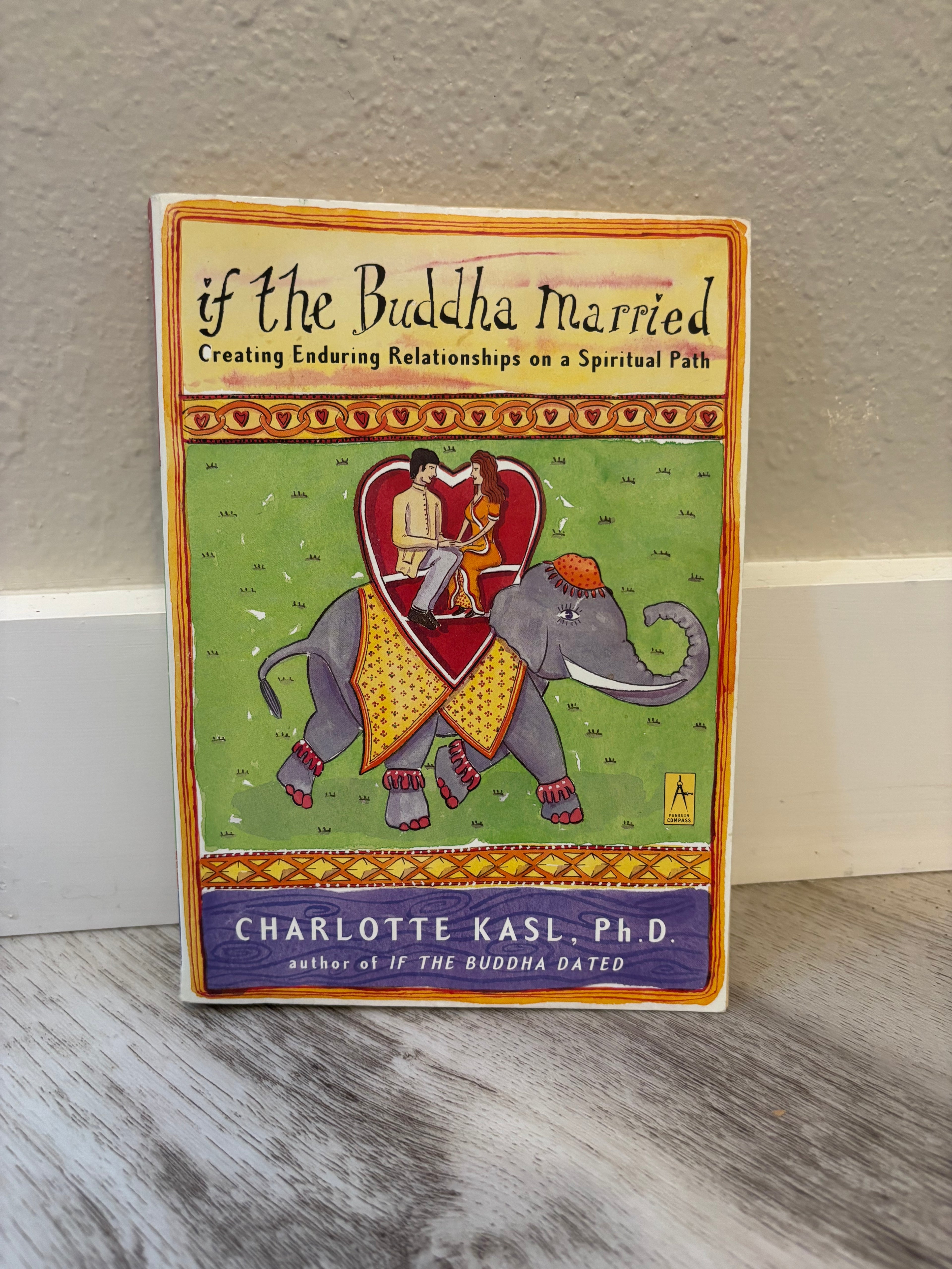 IF THE BUDDHA MARRIED by Charlotte Kasl, PhD