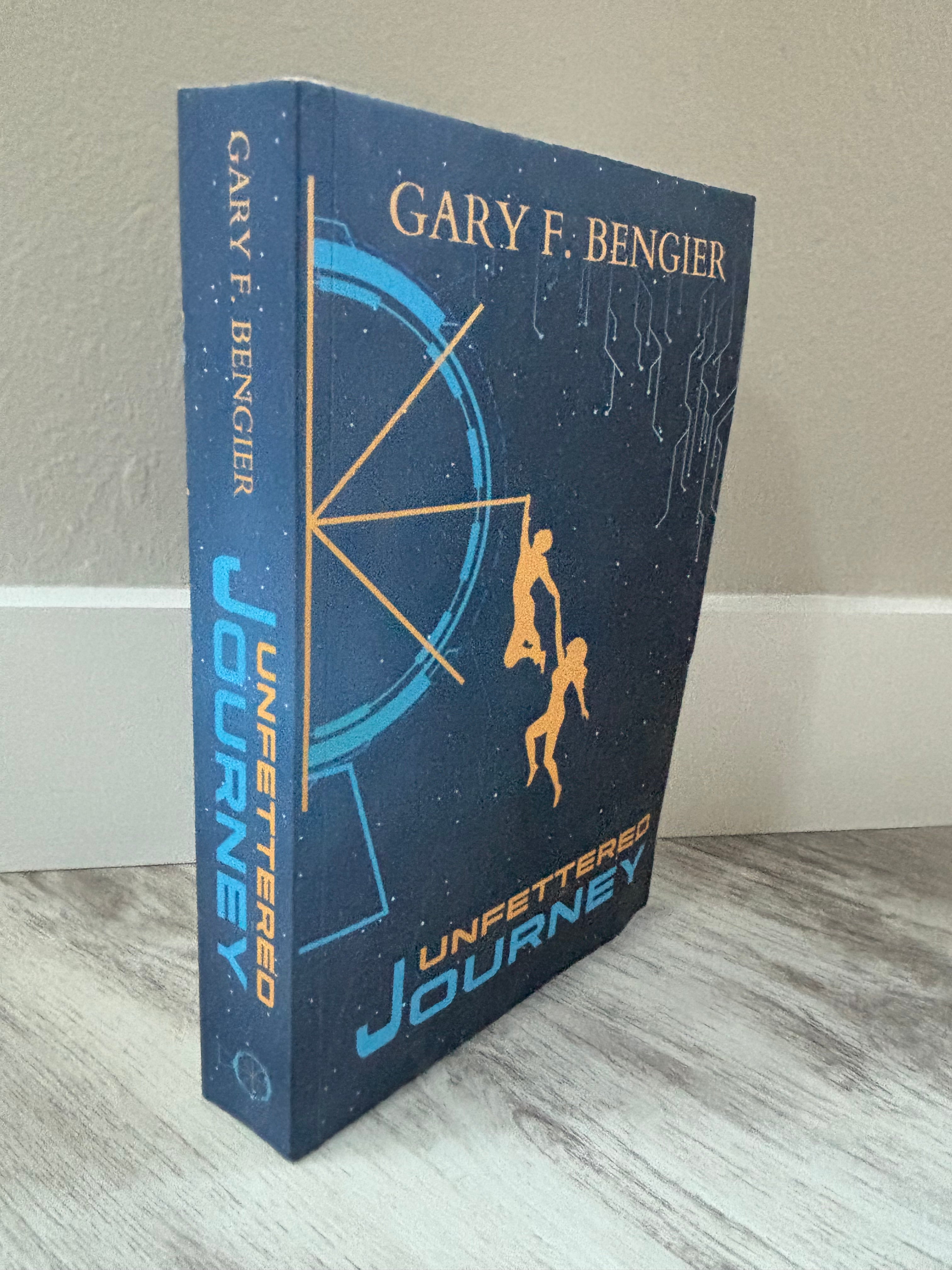 Unfettered Journey by Gary F. Bengier