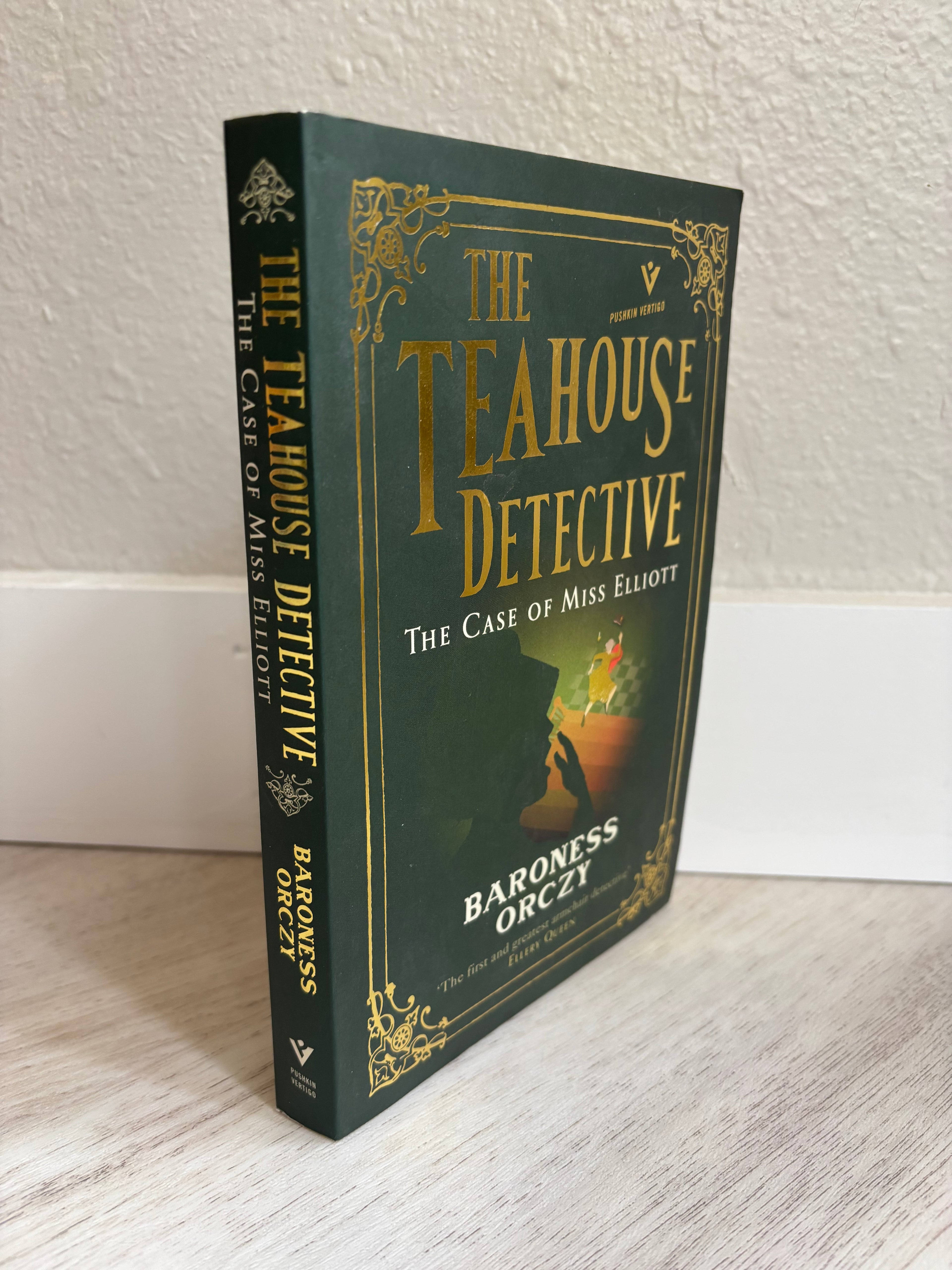 The Teahouse Detective: The Case of Miss Elliott by Baroness Orczy